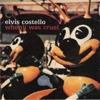 Elvis Costello : When I Was Cruel